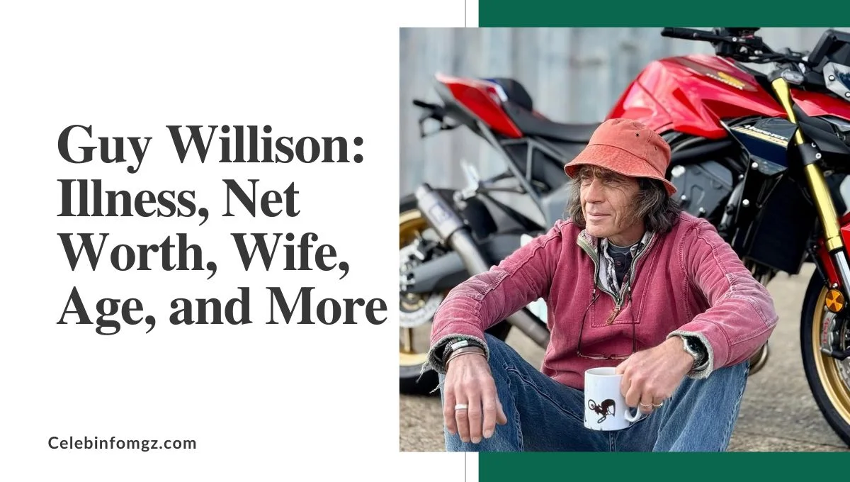 Guy Willison Illness, Net Worth, Wife, Age, and More