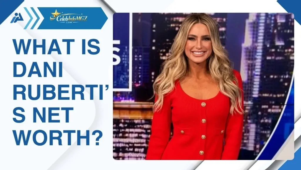 What is Dani Ruberti’s net worth
