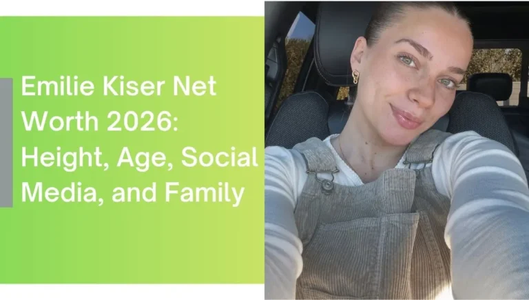 Emilie Kiser Net Worth 2026 Height, Age, Social Media, and Family