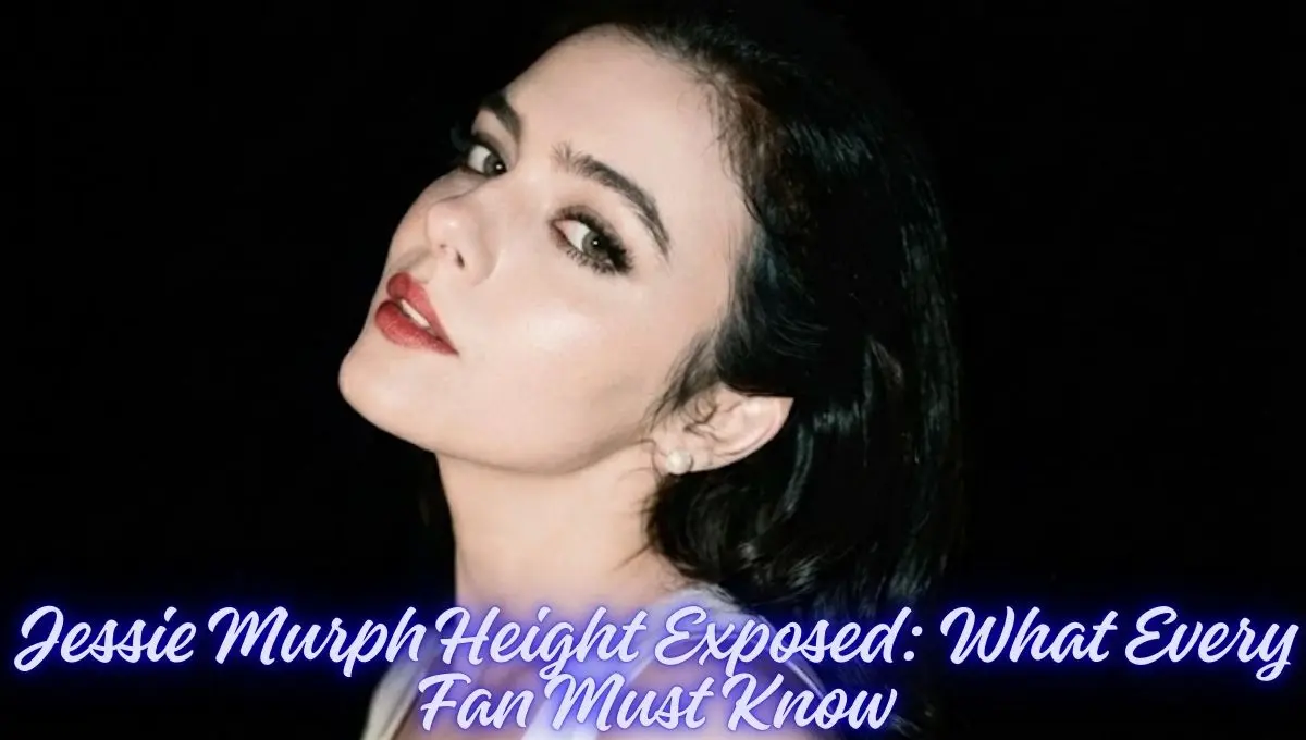 Jessie Murph Height Exposed What Every Fan Must Know