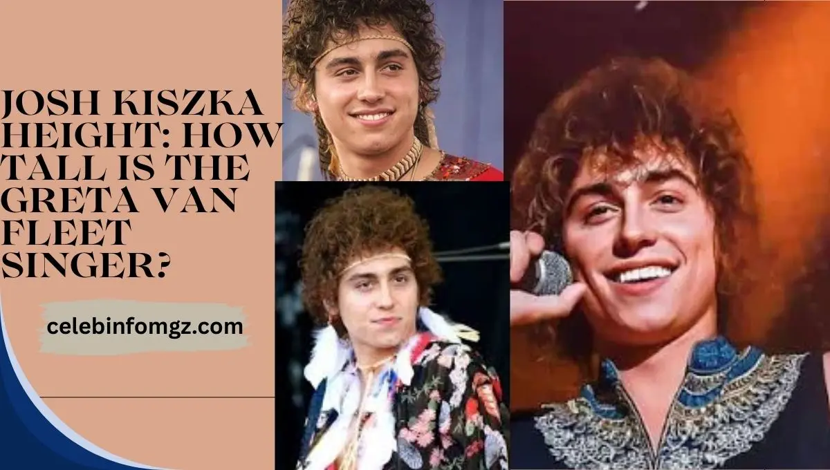 Josh Kiszka Height How Tall Is the Greta Van Fleet Singer