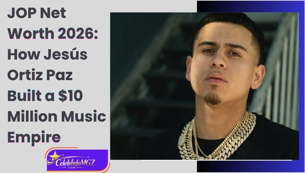 JOP Net Worth 2026: How Jesús Ortiz Paz Built a $10 Million Music Empire 